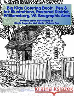 Big Kids Coloring Book: Pen & Ink Illustrations Restored District Williamsburg, VA Geographic Area: 50 Hand-drawn Illustrations on Single Page