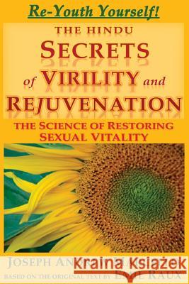 The Hindu Secrets of Virility and Rejuvenation: The Art of Restoring Sexual Vitality