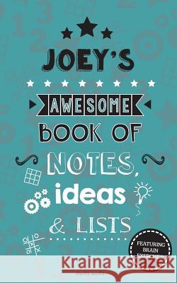 Joey's Awesome Book Of Notes, Lists & Ideas: Featuring 100 brain exercises!