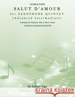Salut D'Amour for Saxophone Quintet (Advanced Intermediate) (SAATB): Score & Parts