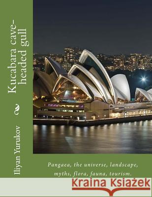 Kucabara cave-headed gull: Pangaea, the universe, landscape, myths, flora, fauna, tourism.