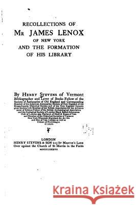 Recollections of Mr. James Lenox of New York and the formation of his library