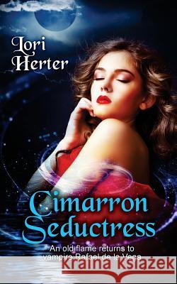 Cimarron Seductress: The story of vampire Rafael de la Vega continues (Cimarron Series Book 3)