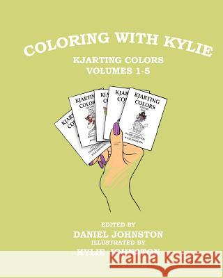 Coloring with Kylie: KJArting Colors Volumes 1-5