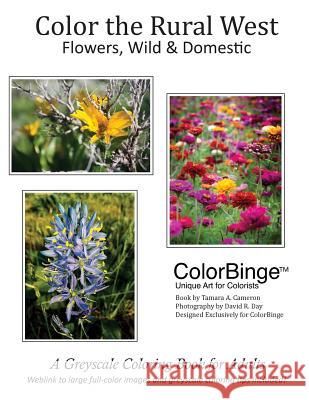 Color the Rural West - Flowers, Wild and Domestic: A Greyscale Coloring Book for Adults