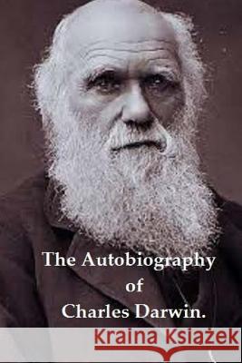 The Autobiography of Charles Darwin.