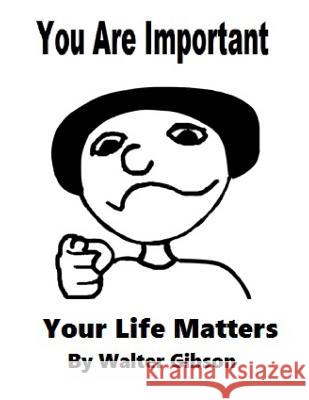 You Are Important: Your Life Matters