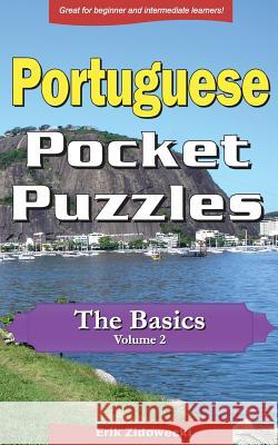 Portuguese Pocket Puzzles - The Basics - Volume 2: A collection of puzzles and quizzes to aid your language learning