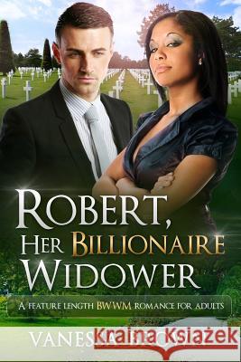 Robert, Her Billionaire Widower: A BWWM Love Story For Adults