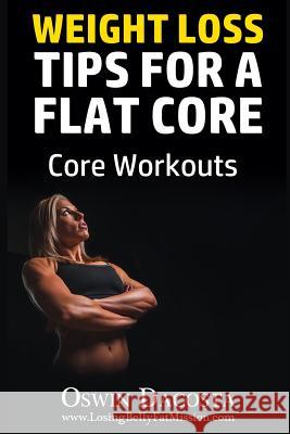 Weight Loss Tips For A Flat Core: Core Workouts
