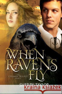 When Ravens Fly: Book 3 in the Ceramia Trilogy