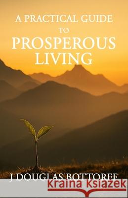 A Practical Guide to Prosperous Living