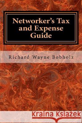 Networker's Tax and Expense Guide: 2016 Edition