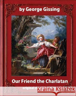 Our Friend the Charlatan (1901) By: George Gissing and Lancelot Speed-illustrator: (Original Classics)Lancelot Speed (1860-1931) was a Victorian illus