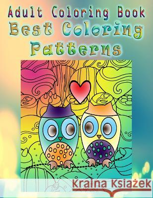 Adult Coloring Book Best Coloring Patterns: Mandala Coloring Book