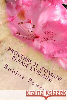 Proverbs 31 Woman? Please Explain!