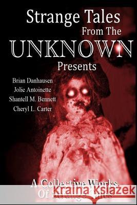 Strange Tales From The Unknown Presents Strange Stories A Collective Works Of S