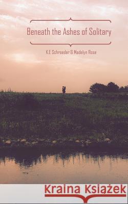 Beneath the Ashes of Solitary: Two Young Minds Isolated from Society, on a Search for Humanity