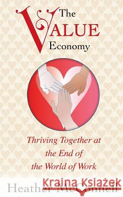 The Value Economy: Thriving Together at the End of the World of Work