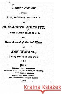 A Short Account of the Life, Sickness, and Death of Elizabeth Merritt