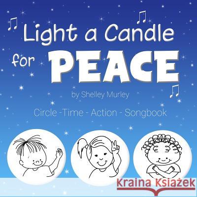 Light a Candle for Peace: Circle-Time-Action Songbook