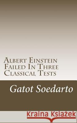 Albert Einstein Failed In Three Classical Tests