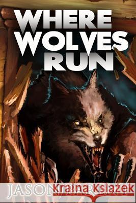 Where Wolves Run: A Novella of Horror