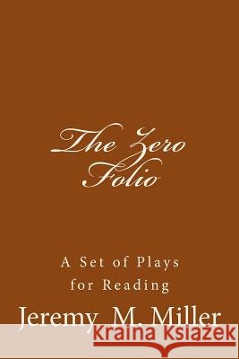 The Zero Folio: A Set of Plays for Reading