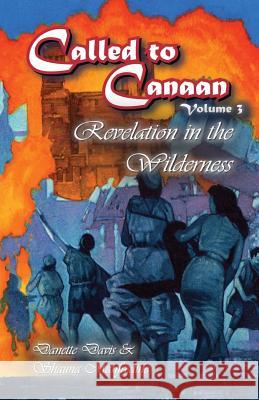 Called to Canaan Volume 3: Revelation in the Wilderness