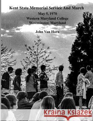 Kent State Memorial Service And March: May 5, 1970 - Western Maryland College (Now McDaniel College), Westminster, Maryland