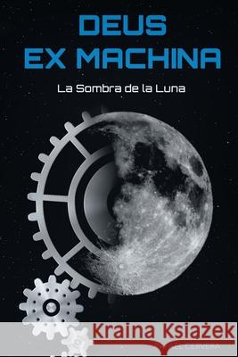Deus Ex Machina: La Sombra de la Luna