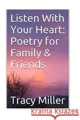 Listen With Your Heart: Poetry for Family and Friends