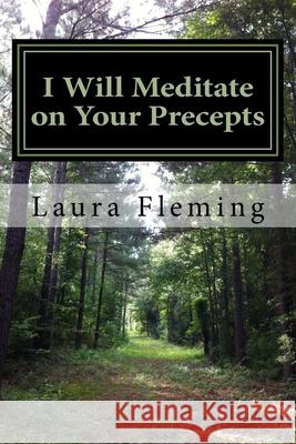 I Will Meditate on Your Precepts: 22 Studies in Psalm 119