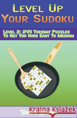 Level Up Your Sudoku Level 2: 244 Tuesday Puzzles To Get You Over Easy to Medium