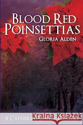 Blood Red Poinsettias: A Catherine Jewell Mystery