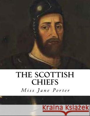 The Scottish Chiefs: An Historical Novel
