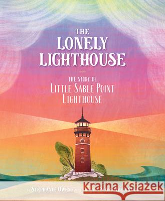 The Lonely Lighthouse: The Story of Little Sable Point Lighthouse