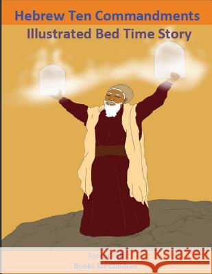 Hebrew Ten Commandments Books For Children: Illustrated Bed Time Story: Yahuah Series Book 2