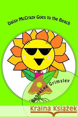 Daisy McCrazy Goes to the Beach: Original, Imaginative with Colorful Illustrations. Little girls will love this active, energetic, little flower. Book