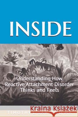 Inside: Understanding How Reactive Attachment Disorder Thinks and Feels