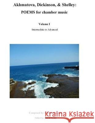 Akhmatova, Dickinson, & Shelley: POEMS for chamber music