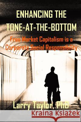 Enhancing the Tone-at-the-Bottom: Free Market Capitalism is a Corporate Social Responsibility