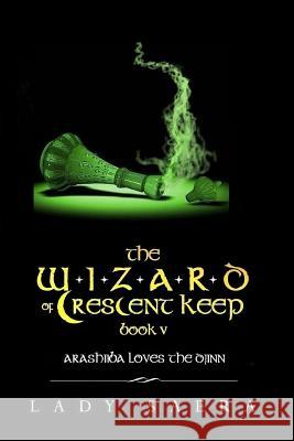 The Wizard of Crescent Keep - Book Five Arashiiba Loves the Djinn