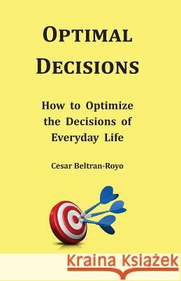 Optimal Decisions: How to Optimize the Decisions of Everyday Life