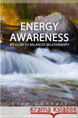 Energy Awareness: My Guide to Balanced Relationships