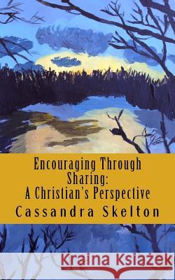 Encouraging Through Sharing: A Christian's Perspective