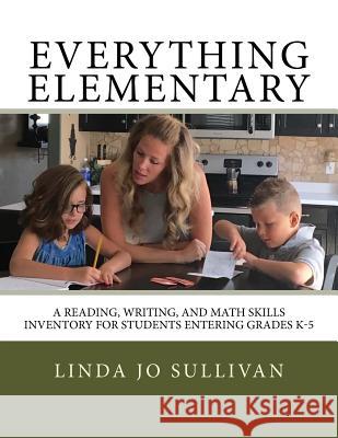 Everything Elementary: A Reading, Writing, and Math Skills Inventory for Students Entering Grades K-5