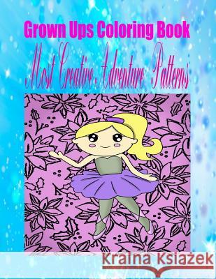 Grown Ups Coloring Book Most Creative Adventure Patterns Mandalas