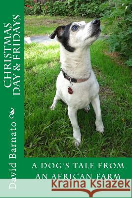 Christmas Day and Fridays 2nd Edition: A Dog's Tale From An African Farm