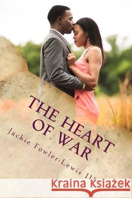 The Heart of War: The Pain and Joy of a Heart in love